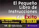 Cover of: Pequeño Libro De Instrucciones Del Exito / Zig Ziglar's Little Instruction Book
