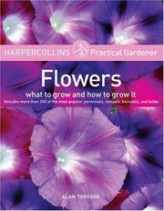 Cover of: HarperCollins Practical Gardener: Flowers: What to Grow and How to Grow It