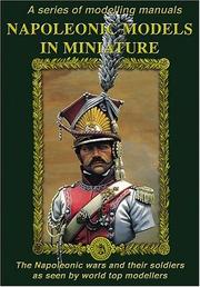 Cover of: NAPOLEONIC MODELS IN MINIATURE: The Napoleonic Wars and Their Soldiers as Seen by World Top Modellers