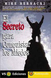 El Secreto Para Conquistar Los Miedos / The Secret to Conquering Fear (Autoayuda / Self-Help) by Mike Hernacki