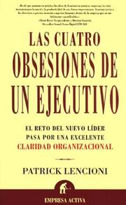 Cover of: Las Cuatro Obsesiones De UN Ejecutivo : El Reto Del Nuevo Lider Pasa Por Una Excelente Claridad Organizacional / Four Obsessions of an Extraordinary Executive by Patrick Lencioni