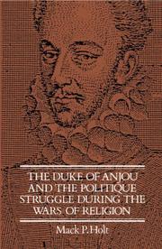 Cover of: The Duke of Anjou and the politique struggle during the wars of religion