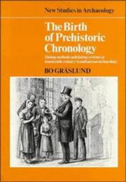 Cover of: The birth of prehistoric chronology: dating methods and dating systems in nineteenth-century Scandinavian archaeology