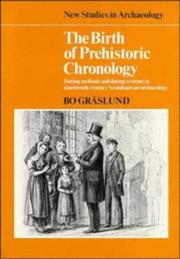 Cover of: The Birth of Prehistoric Chronology: Dating Methods and Dating Systems in Nineteenth-Century Scandinavian Archaeology (New Studies in Archaeology)