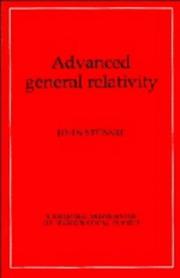 Cover of: Advanced general relativity by Stewart, John M.