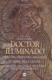 Cover of: Doctor Iluminado: Libro del Orden de Caballeria, el Arbol de la Ciencia (Fragmentos), Libro del Ascenso y Descenso del Entendimiento (Arbol Sagrado)