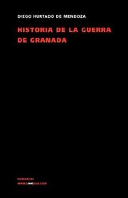 Cover of: Historia de la guerra de Granada by Diego Hurtado de Mendoza