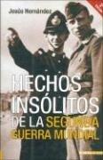 Cover of: Hechos Insolitos de la Segunda Guerra Mundial by Jesús Hernández