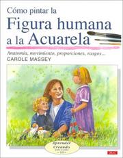 Cover of: Como Pintar La Figura Humana a La Acuarela/ How to Paint the Human Figure With Watercolor by Carole Massey