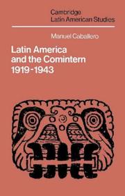 Latin America and the Comintern 1919-1943 by Caballero, Manuel.