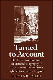 Cover of: Turned to account: the forms and functions of criminal biography in late seventeenth- and early eighteenth-century England