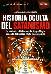 Historia Oculta Del Satanismo/ Hidden History of Satanism (Investigacion Abierta) by Santiago Camacho