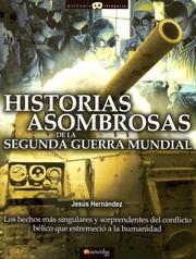 Cover of: Historias asombrosas de la Segunda Guerra Mundial by Jesús Hernández, Jesús Hernández