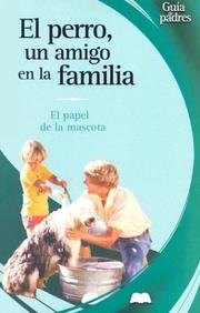 Cover of: El perro, un amigo en la familia: El papel de la mascota (Guia de padres series)
