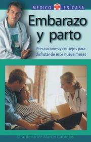 Cover of: Embarazo y parto: Precauciones y consejos para disfrutar de esos nueve meses (Medico en casa series)