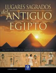Cover of: Lugares sagrados del Antiguo Egipto: Una guia ilustrada de los templos y las tumbas de los faraones (Enciclopedias y grandes obras)
