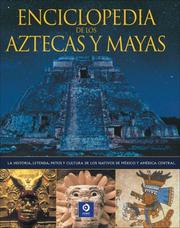 Cover of: Enciclopedia de los Aztecas y Mayas: La historia, leyenda, mitos y cultura de los nativos de Mexico y America Central. (Enciclopedias y grandes obras)