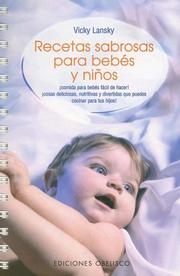 Cover of: Recetas Sabrosas para Bebes y Ninos (Feed Me, I'm Yours) by Vicky Lansky