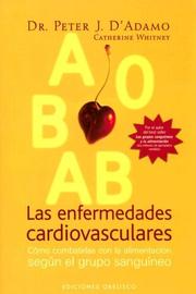 Cover of: Las Enfermedades Cardiovasculares/ Cardiovascular Diseases by Peter D'Adamo, Catherine Whitney