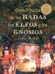 Enciclopedia de las hadas, los elfos, y los gnomos by Jeanne Ruland