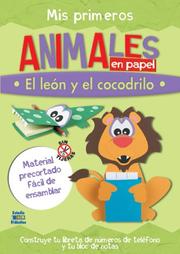 Cover of: Mis primeros animales en papel: El leon y el cocodrilo (Trabajos manuales en papel series)