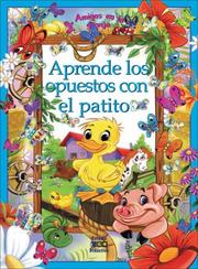 Cover of: Aprende los opuestos con el patito (Amigos en la granja)