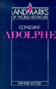 Cover of: Benjamin Constant, Adolphe by Dennis Wood