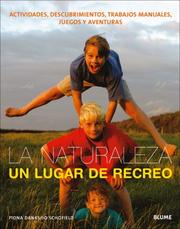 Cover of: La naturaleza, un lugar de recreo: Actividades, descubrimientos, trabajos manuales, juegos y aventuras