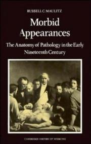 Cover of: Morbid appearances: the anatomy of pathology in the early nineteenth century