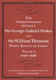 Cover of: The correspondence between Sir George Gabriel Stokes and Sir William Thomson, Baron Kelvin of Largs by Stokes, George Gabriel Sir