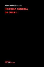 Cover of: Historia general de Chile I by Diego Barros Arana