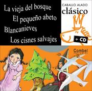 Cover of: La vieja del bosque, El pequeno abeto, Blancanieves, Los cisnes salvajes (Caballo alado clasico + cd) by Combel Editorial