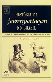 História da fotorreportagem no Brasil by Joaquim Marçal Ferreira de Andrade