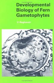 Developmental biology of fern gametophytes by Raghavan, V.