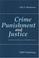 Cover of: Crime, Punishment and Justice