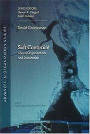 Cover of: Soft Constraint: Liberal Organizations and Domination (Advances in Organization Studies)