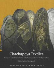 Cover of: Chachapoya Textiles: The Laguna De Los Condores Textiles in the Museo Leymebamba, Chachapoyas, Peru
