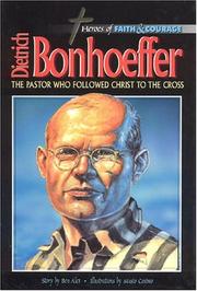 Cover of: Dietrich Bonhoeffer: The Pastor Who Followed Christ To The Cross (Heroes of Faith and Courage Series)