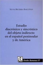 Cover of: Estudio Diacronico Y Sincronico Del Objeto Indirecto En El Español Peninsular Y De America by Silvia Becerra Bascunan