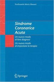 Cover of: Sindrome Coronarica Acuta, un nuovo modo di fare diagnosi, un nuovo modo di impostare la terapia by Ferdinando Maria Massari