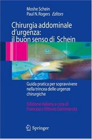 Cover of: Chirurgia addominale d'urgenza: il buon senso di Schein: Guida pratica per sopravvivere nella trincea delle urgenze chirurgiche