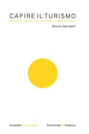 Cover of: Capire il turismo by Bruno Gandolfi