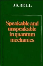 Cover of: Speakable and unspeakable in quantum mechanics by J. S. Bell