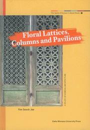 Cover of: Floral Lattices, Columns and Pavilions: A Study of Korean Architecture