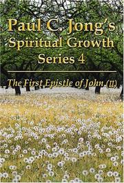 Cover of: The First Epistle of John, Vol. 2 (Paul C. Jong's Spiritual Growth Series, Vol. 14) by Paul C. Jong, Paul C. Jong