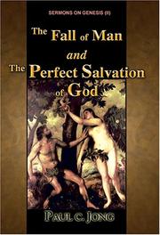 Cover of: The Fall of Man and the Perfect Salvation of God by Paul C. Jong