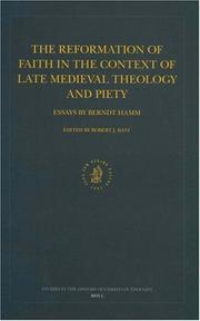 The Reformation of Faith in the Context of Late Medieval Theology and Piety by Berndt Hamm