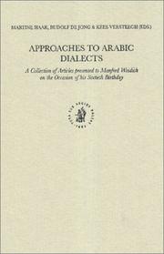 Cover of: Approaches to Arabic Dialects: A Collection of Articles Presented to Manfred Woidich on the Occasion of His Sixtieth Birthday (Studies in Semitic Languages and Linguistics)