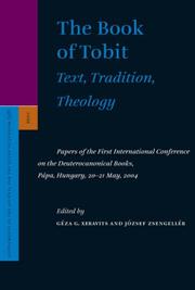 The book of Tobit by International Conference on the Deuterocanonical Books (1st 2004 Pápa, Hungary), Hun International Conference on the Deuterocanonical Books 2004 Papa, International Conference on the Deuteroc, Geza G. Xeravits, Jozsef Zsengeller