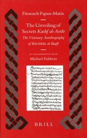 The unveiling of secrets Kashf al-Asrār by Firoozeh Papan-Matin, Michael Fishbein